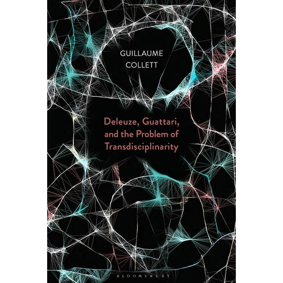 Deleuze, Guattari, and the Problem of Transdisciplinarity, (Paperback)