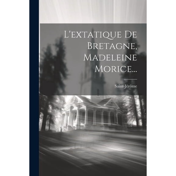 L'extatique De Bretagne, Madeleine Morice... (Paperback)