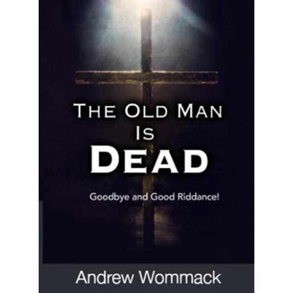 Pre-Owned The Old Man Is Dead: Goodbye and Good Riddance (Gospel Truth Series) (Paperback) 1595486410 9781595486417