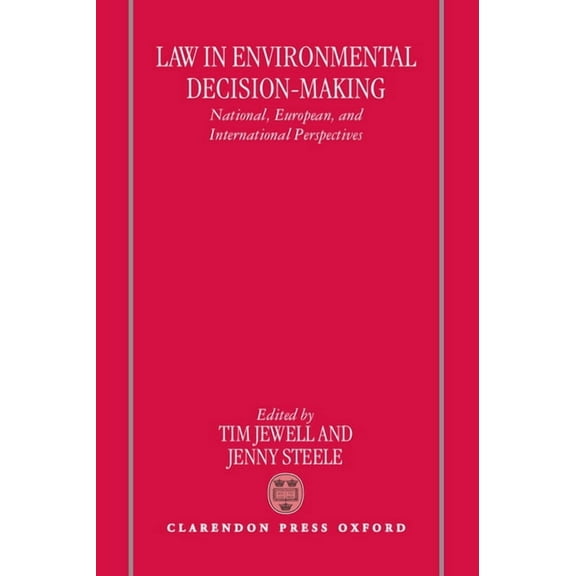Law in Environmental Decision-Making: National, European, and International Perspectives, (Hardcover)
