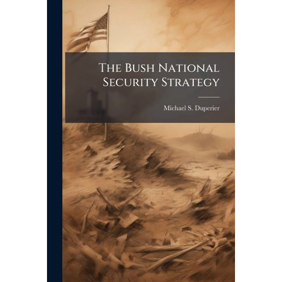 The Bush National Security Strategy: What's All the Fuss About?, (Paperback)