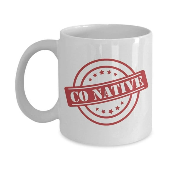 Certified CO Native Sign Coffee & Tea Gift Mug Cup For An American Coloradan Boy Or Girl Born in Colorado