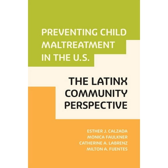 Violence Against Women and Children Preventing Child Maltreatment in the U.S.: The Latinx Community Perspective, (Paperback)