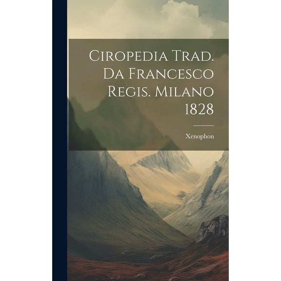 Ciropedia Trad. Da Francesco Regis. Milano 1828 (Hardcover)