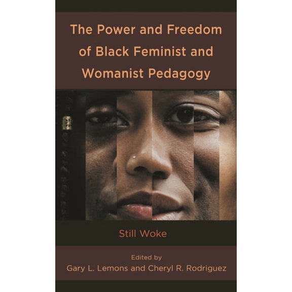 Race and Education in the Twenty-First C The Power and Freedom of Black Feminist and Womanist Pedagogy: Still Woke, (Paperback)