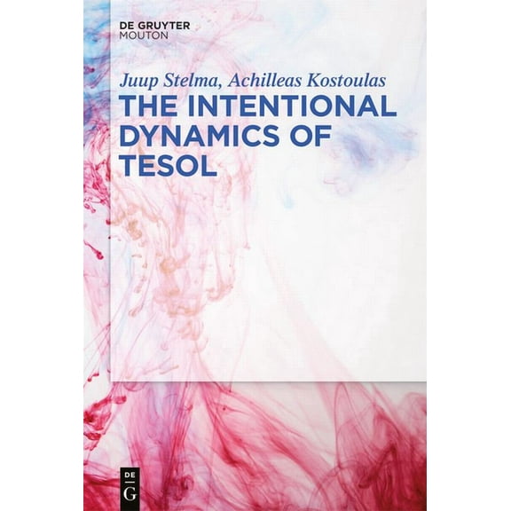 Trends in Applied Linguistics [tal], 29 The Intentional Dynamics of TESOL, (Hardcover)