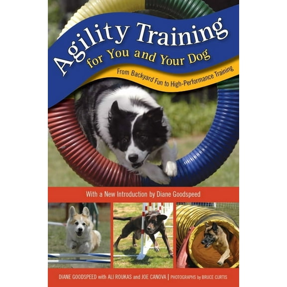 Agility Training for You and Your Dog: From Backyard Fun to High-Performance Training, (Paperback)