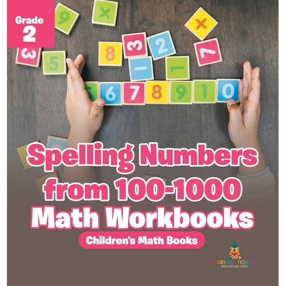 Spelling Numbers from 100-1000 - Math Workbooks Grade 2 Children's Math Books, (Hardcover)
