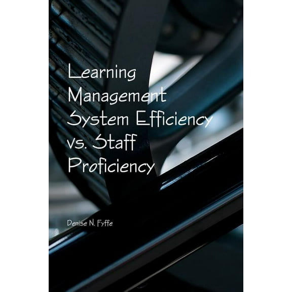 Learning Management System Efficiency vs. Staff Proficiency