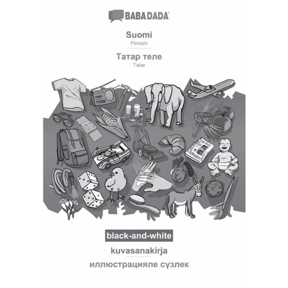 BABADADA black-and-white, Suomi - Tatar (cyrillic characters) (in cyrillic script), kuvasanakirja - visual dictionary (in cyrillic script) : Finnish - Tatar (cyrillic characters) (in cyrillic script), visual dictionary (Paperback)