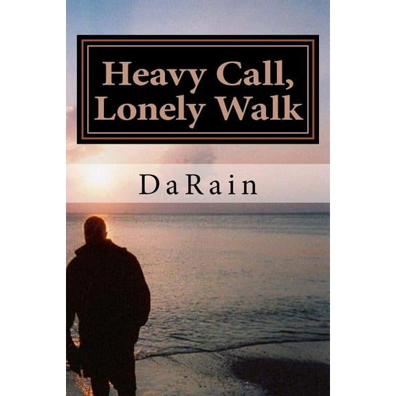 Heavy Call, Lonely Walk: A Message For The Christian Soldier, (Paperback)