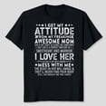 thumbnail image 2 of I Get My Attitude From My Freaking Awesome Mom Mothers Gifts T-Shirt Men's And Women's Graphic Tee 100% Cotton by TBun, Full Sizes S-5XL, 2 of 2