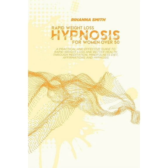 Rapid Weight Loss Hypnosis for Women Over 50: A Practical and Effective Guide to Rapid Weight Loss and Better Health thr