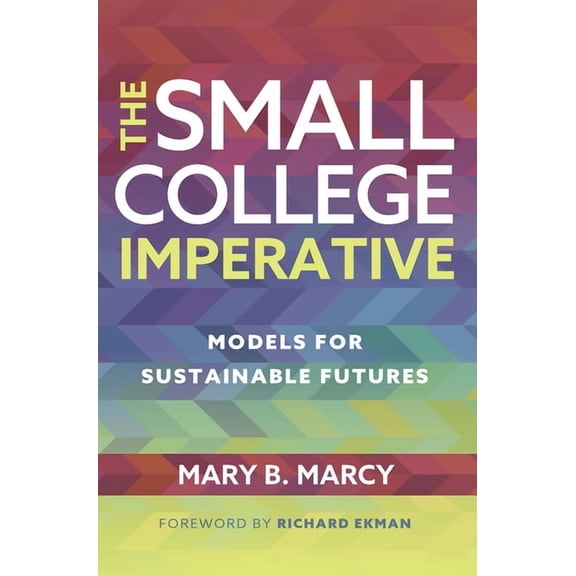 The Small College Imperative: Models for Sustainable Futures, (Paperback)