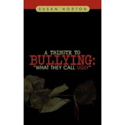 A Tribute to Bullying : What They Call Ugly (Paperback)