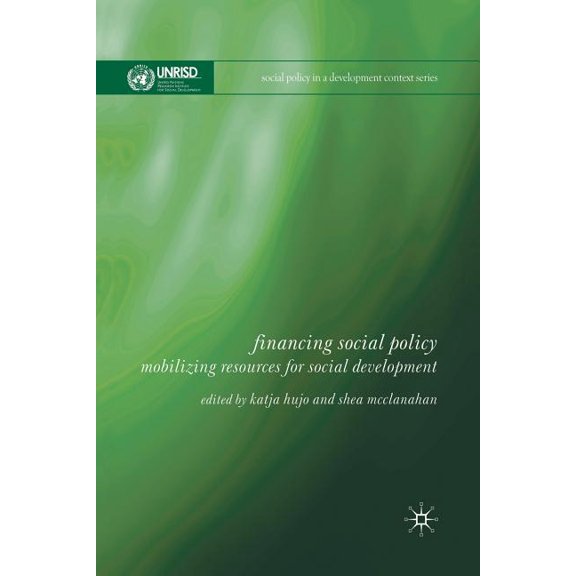 Social Policy in a Development Context Financing Social Policy: Mobilizing Resources for Social Development, (Paperback)