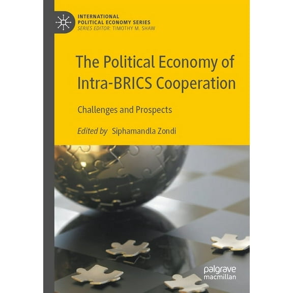 International Political Economy The Political Economy of Intra-Brics Cooperation: Challenges and Prospects, (Paperback)
