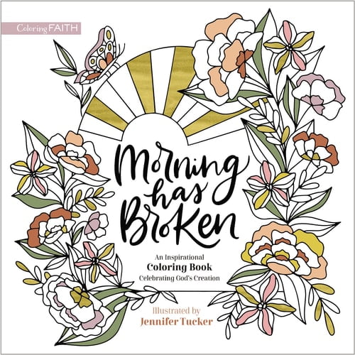 Pre-Owned Morning Has Broken: An Inspirational Coloring Book Celebrating God's Creation (Paperback) 0310463173 9780310463177