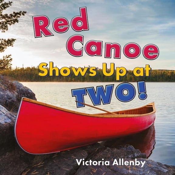 Big, Little Concepts Red Canoe Shows Up at Two!, Book 9, (Hardcover)