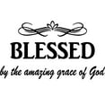 thumbnail image 2 of VWAQ Blessed by The Amazing Grace of God Christian Wall Quotes Decal, 2 of 2