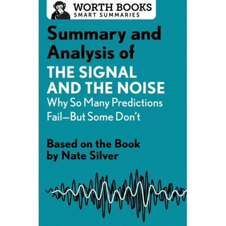 Signal Analysis Meter (Summary and Analysis of The Signal and the Noise: Why So Many Predictions Fail—but Some Don't -)