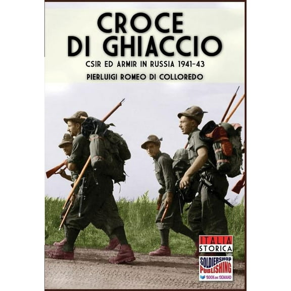 Croce di Ghiaccio: CSIR ed ARMIR in Russia 1941-1943 (Paperback)