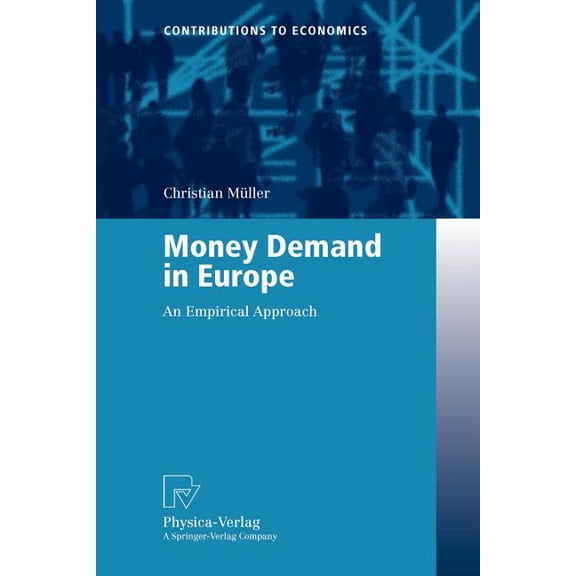 Contributions to Economics Money Demand in Europe: An Empirical Approach, (Paperback)