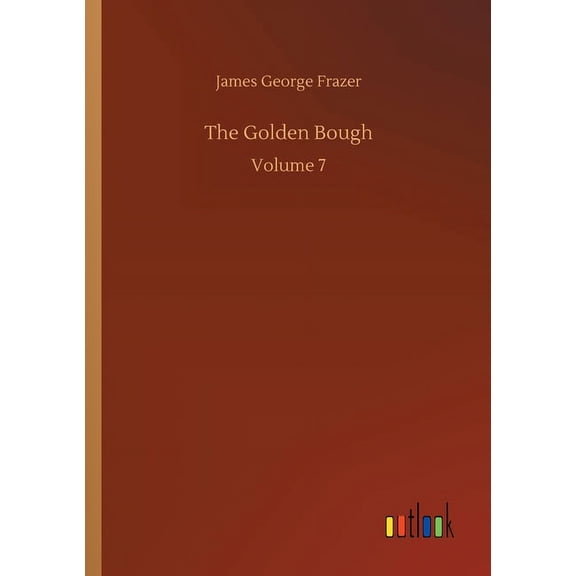 The Golden Bough: Volume 7 - 9783752335842