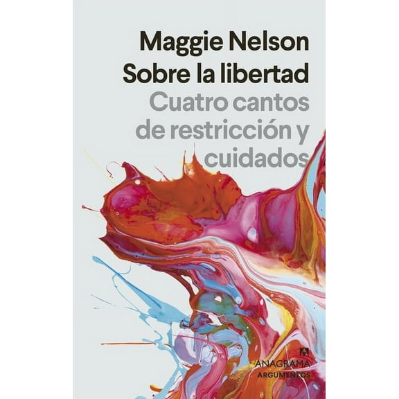 Sobre La Libertad. Cuatro Cantos de Restriccion Y Cuidados, (Paperback)