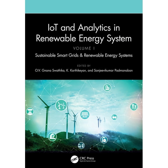 IoT and Analytics in Renewable Energy Systems (Volume 1): Sustainable Smart Grids & Renewable Energy Systems, (Paperback)