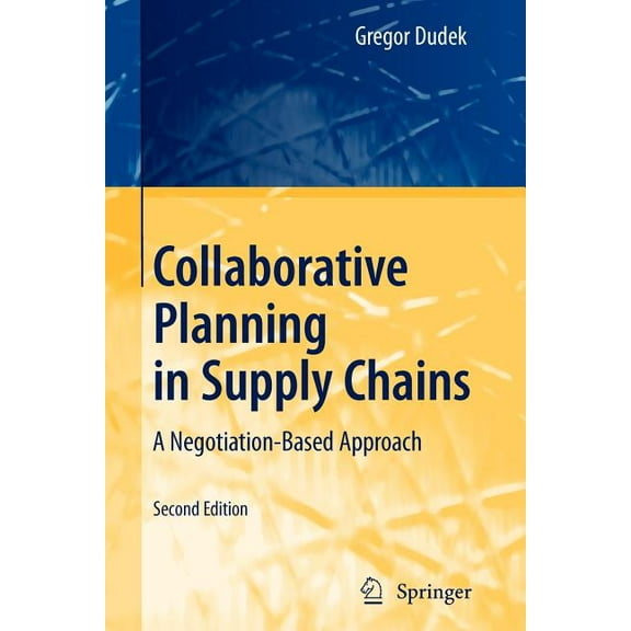 Collaborative Planning in Supply Chains: A Negotiation-Based Approach, (Paperback)