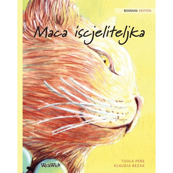 Maca iscjeliteljka: Bosnian Edition of The Healer Cat, (Paperback)