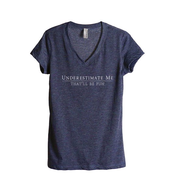 Underestimate Me That'll Be Fun Women's Fashion Relaxed V-Neck T-Shirt Tee Heather Navy Medium