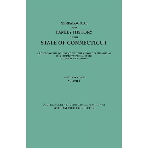 Genealogical and Family History of the State of Connecticut. a Record of the Achievements of Her People in the Making of, (Paperback)