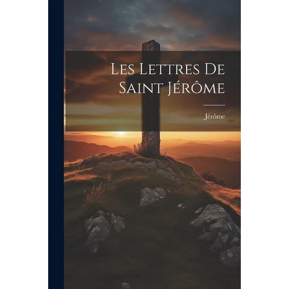 Les Lettres De Saint Jérôme (Paperback)