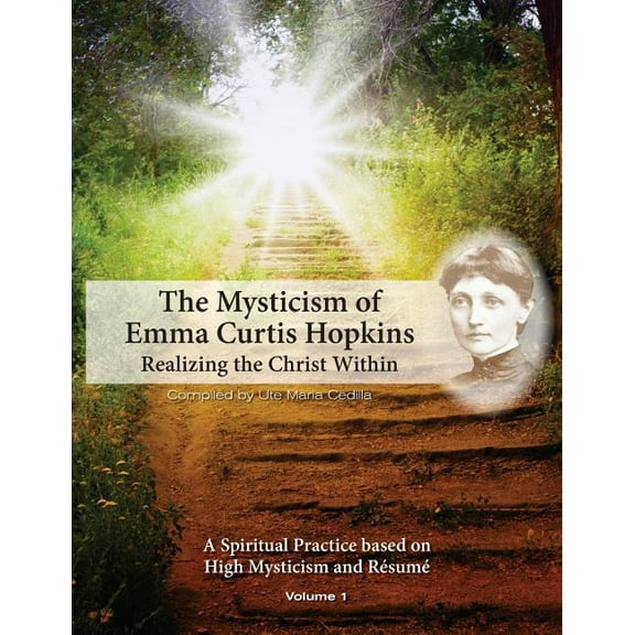 The Mysticism of Emma Curtis Hopkins: Volume 1 Realizing the Christ Within Paperback