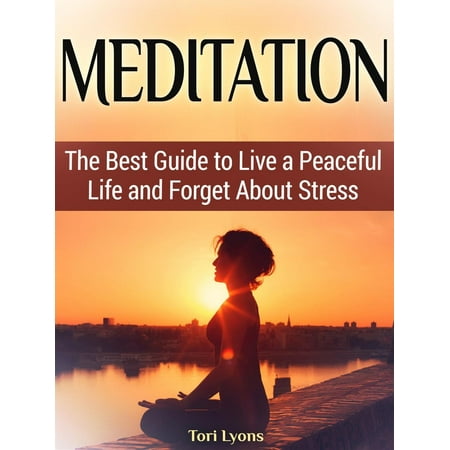 Meditation: The Best Guide to Live a Peaceful Life and Forget About Stress - (Best Guided Meditation Audio)