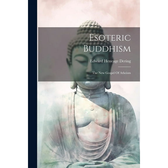 Esoteric Buddhism: The New Gospel Of Atheism