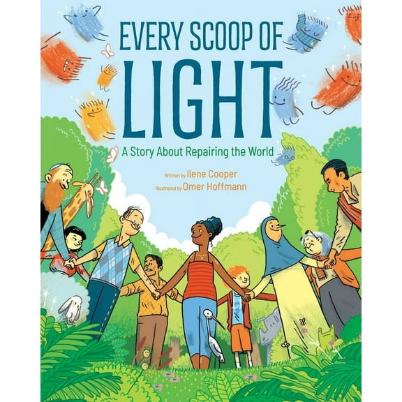 Every Scoop of Light: A Story about Repairing the World, (Hardcover)