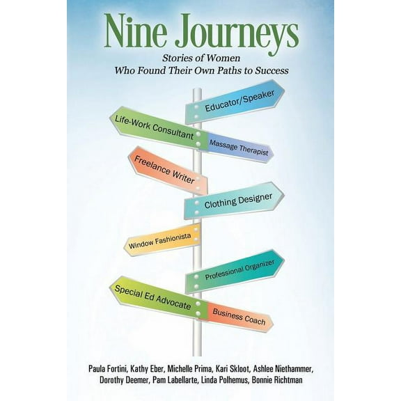 Nine Journeys: Stories of Women Who Found Their Own Paths to Success, (Paperback)