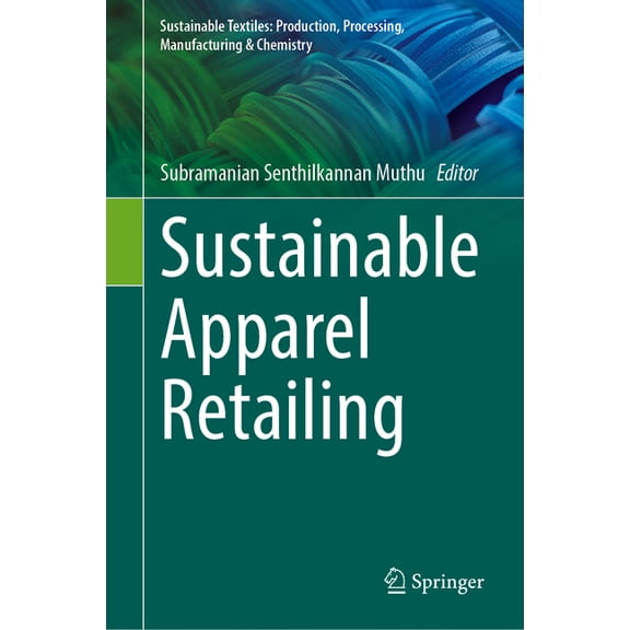 Sustainable Textiles: Production, Proces Sustainable Apparel Retailing, (Hardcover)