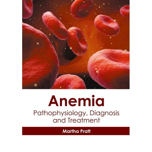 Anemia: Pathophysiology, Diagnosis and Treatment, (Hardcover)