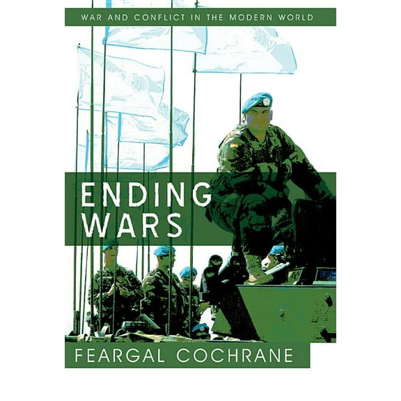 War and Conflict in the Modern World: Ending Wars (Paperback)