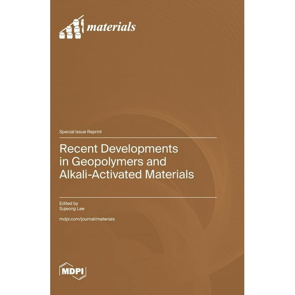 Recent Developments in Geopolymers and Alkali-Activated Materials (Hardcover)