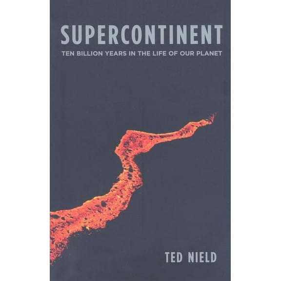 Supercontinent: Ten Billion Years in the Life of Our Planet (Paperback)