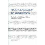 From Generation to Generation : The Health and Well-Being of Children in Immigrant Families [Hardcover - Used]