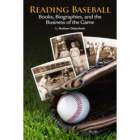 Reading Baseball : Books Biographies and the Business of the Game (Paperback)
