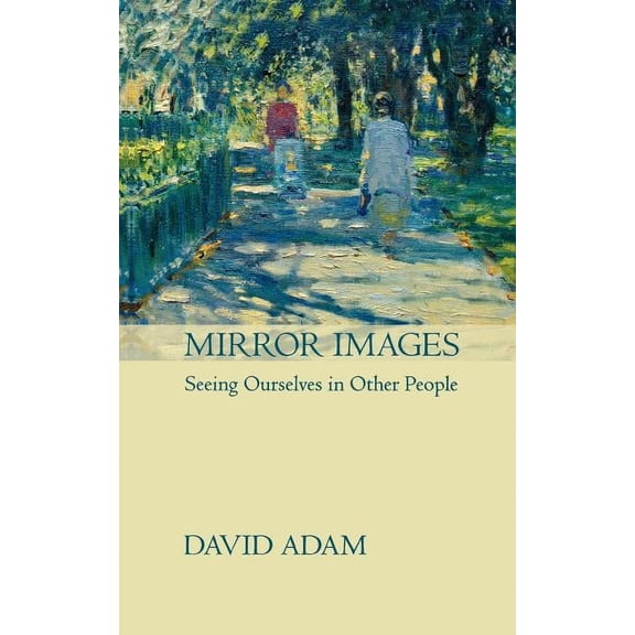 Mirror Images: Seeing Yourself in Other People, (Paperback)