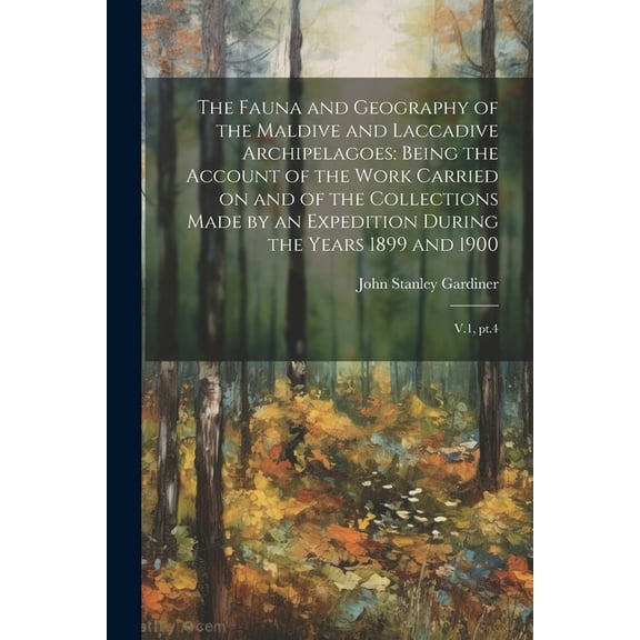 The Fauna and Geography of the Maldive and Laccadive Archipelagoes : Being the Account of the Work Carried on and of the Collections Made by an Expedition During the Years 1899 and 1900: V.1, pt.4 (Paperback)