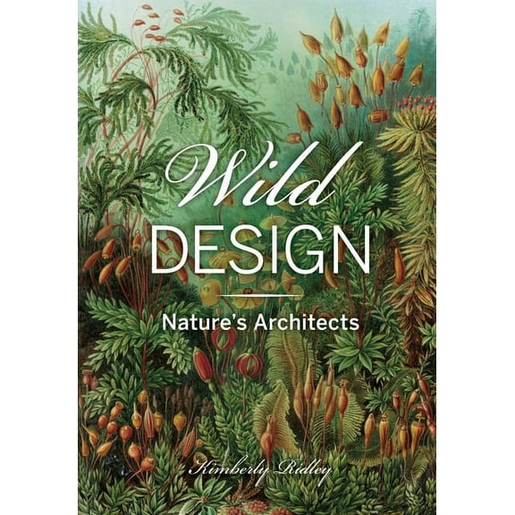 Wild Design: Nature's Architects, (Hardcover)